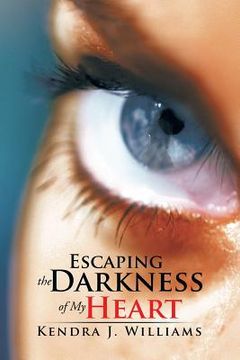 portada Escaping the Darkness of My Heart (in English)
