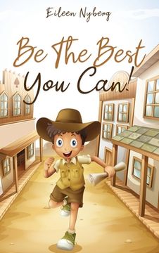 portada Be the Best you Can! Inspiring Short Stories for Young Boys About Courage, Self-Respect, Friendship and Self-Confidence to be the Best They (Hardback or Cased Book) (en Inglés)