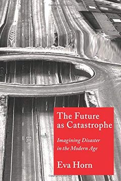 portada The Future as Catastrophe: Imagining Disaster in the Modern age (in English)