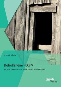 portada Behelfsheim 408/9: Als Barackenkind in Einer Nachkriegsdeutschen Kleinstadt (en Alemán)