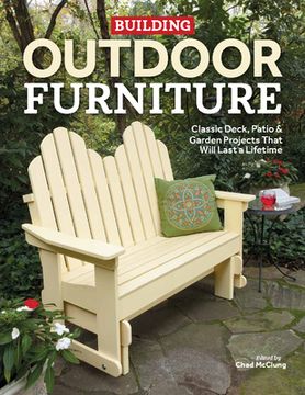 portada Building Outdoor Furniture: Classic Deck, Patio & Garden Projects That Will Last a Lifetime (in English)