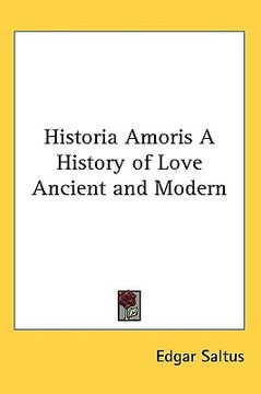 portada historia amoris a history of love ancient and modern (in English)