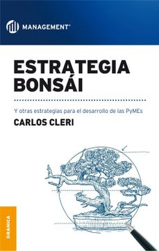 portada Estrategia Bonsai y Otras Estrategias Para el Desarrollo de las Pymes  (Rustic - Carlos Cleri - Libro Físico