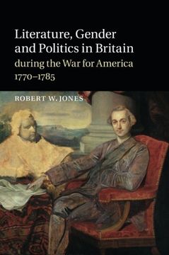 portada Literature, Gender and Politics in Britain During the war for America, 1770-1785: Volume 0 (en Inglés)