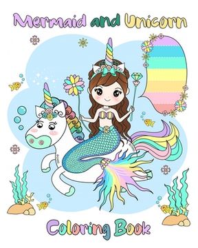 portada Mermaid and Unicorn Coloring Book: For Kids Ages 3-8 Mermaid and Unicorn Together (en Inglés)