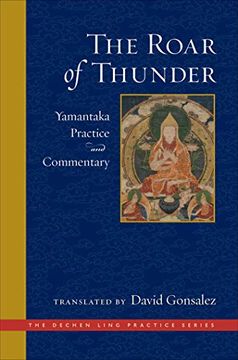 portada The Roar of Thunder: Yamantaka Practice and Commentary (The Dechen Ling Practice Series) (en Inglés)