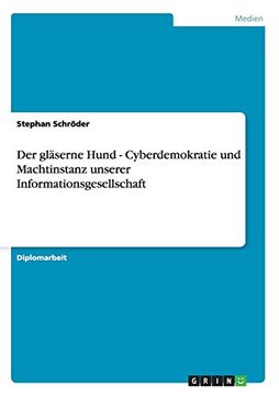 portada Der Glserne Hund Cyberdemokratie und Machtinstanz Unserer Informationsgesellschaft (en Alemán)