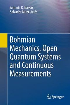 portada Bohmian Mechanics, Open Quantum Systems and Continuous Measurements (in English)
