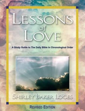 portada Lessons of Love: A Study Guide to the Daily Bible in Chronological Order (en Inglés)