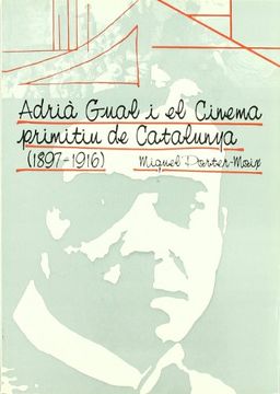 portada Adrià Gual i el Cinema Primitiu de Catalunya, 1897-1916 (en Catalá)