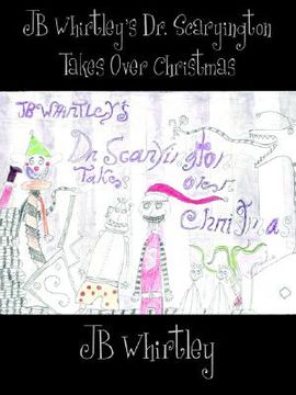 portada jb whirtley's dr. scaryington takes over christmas (en Inglés)