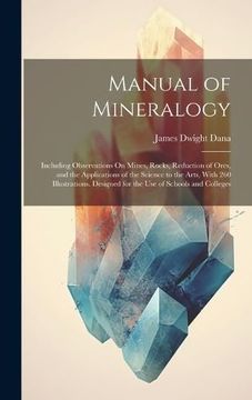 portada Manual of Mineralogy: Including Observations on Mines, Rocks, Reduction of Ores, and the Applications of the Science to the Arts, With 260 Illustrations. Designed for the use of Schools and Colleges (in English)