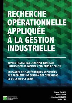 portada Recherche opérationnelle appliquée à la gestion industrielle: Apprentissage par l'exemple basé sur l'utilisation de logiciels tableurs de calcul. Un m (en Francés)