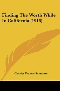 portada finding the worth while in california (1916) (en Inglés)