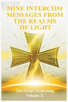 portada The Great Awakening Volume X: Mine Intercom Messages from the Realms of Light (en Inglés)