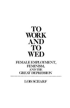 portada To Work and to Wed: Female Employment, Feminism, and the Great Depression (Contributions in Women's Studies) (en Inglés)