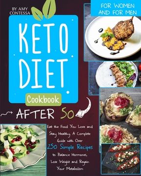 portada Keto Diet Cookbook After 50: Eat the Food You Love and Stay Healthy. A Complete Guide with Over 250 Simple Recipes to Balance Hormones, Lose Weight (en Inglés)