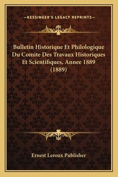 portada Bulletin Historique Et Philologique Du Comite Des Travaux Historiques Et Scientifiques, Annee 1889 (1889) (in French)
