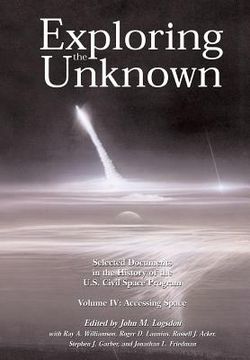 portada Exploring the Unknown Volume IV: Accessing Space: Selected Documents in the History of the U.S. Civil Space Program (in English)