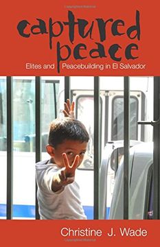 portada Captured Peace: Elites and Peacebuilding in El Salvador (Ohio RIS Latin America Series)