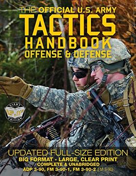 portada The Official us Army Tactics Handbook: Offense and Defense: Updated Current Edition: Full-Size Format - Giant 8. 5" x 11" - Faster, Stronger, Smarter -. 3-90-2 (fm 3-90)) (Carlile Military Library) (en Inglés)