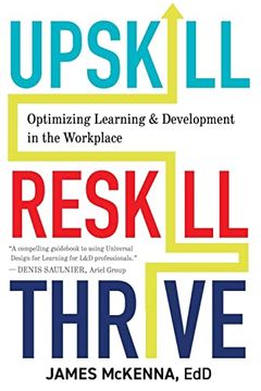 portada Upskill, Reskill, Thrive: Optimizing Learning and Development in the Workplace (en Inglés)