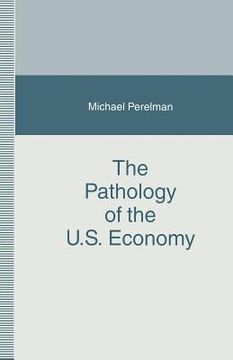 portada The Pathology of the U.S. Economy: The Costs of a Low-Wage System (en Inglés)