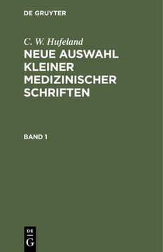 portada C. W. Hufeland: Neue Auswahl Kleiner Medizinischer Schriften. Band 1 (en Alemán)