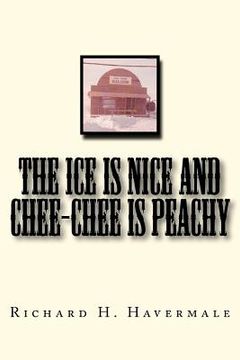 portada the ice is nice and chee-chee is peachy (in English)