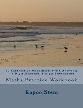 portada 30 Subtraction Worksheets (with Answers) - 4 Digit Minuend, 1 Digit Subtrahend: Maths Practice Workbook
