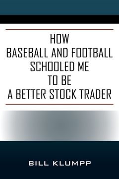 portada How Baseball and Football Schooled Me To Be A Better Stock Trader (en Inglés)