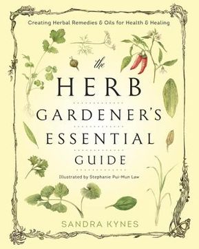 portada The Herb Gardener's Essential Guide: Creating Herbal Remedies & Oils for Health & Healing (en Inglés)