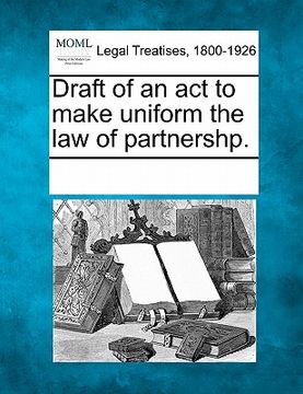 portada draft of an act to make uniform the law of partnershp. (en Inglés)