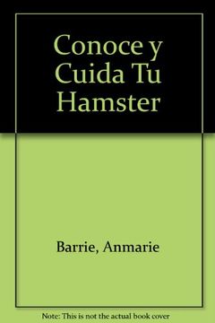 portada Conoce y Cuida tu Hamster: Selección, Alojamiento, Alimentación, Cuidados. (in Spanish)