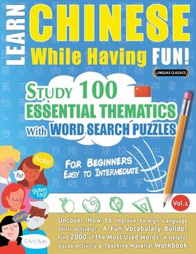 portada Learn Chinese While Having Fun! - For Beginners: EASY TO INTERMEDIATE - STUDY 100 ESSENTIAL THEMATICS WITH WORD SEARCH PUZZLES - VOL.1 - Uncover How t 