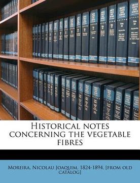 portada historical notes concerning the vegetable fibres (en Inglés)