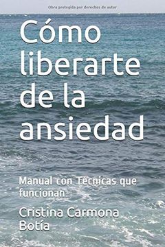 portada Cómo Liberarte de la Ansiedad: Manual con Técnicas que Funcionan (Siéntete Bien) (in Spanish)