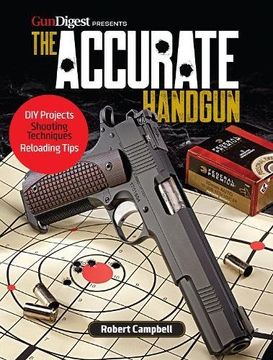 portada The Accurate Handgun (Gun Digest Presents) (en Inglés)