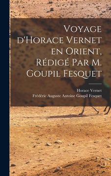 portada Voyage d'Horace Vernet en Orient, rédigé par M. Goupil Fesquet (en Francés)