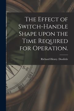 portada The Effect of Switch-handle Shape Upon the Time Required for Operation. (en Inglés)