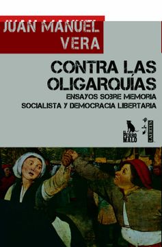 portada Contra las Oligarquías: Ensayos Sobre Memoria Socialista y Democracia Libertaria: 10 (Trébol Negro)