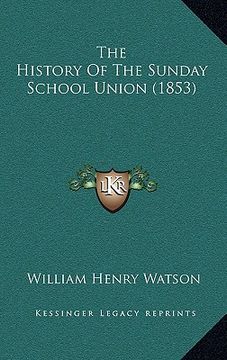 portada the history of the sunday school union (1853) (en Inglés)