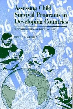 portada assessing child survival programs: a test of lot quality assurance sampling in a developing country