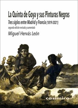 portada La Quinta de Goya y sus Pinturas Negras: 2ª ed Aumentada: Tres Siglos Entre Madrid y Francia (1819-2021) (Arte) (in Spanish)