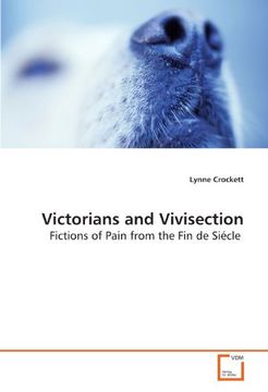 portada Victorians and Vivisection: Fictions of Pain from the Fin de Siécle
