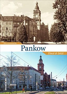 portada Pankow Einst und Jetzt. Historische und Aktuelle Fotos Dokumentieren den Wandel (Sutton Zeitsprünge) (en Alemán)