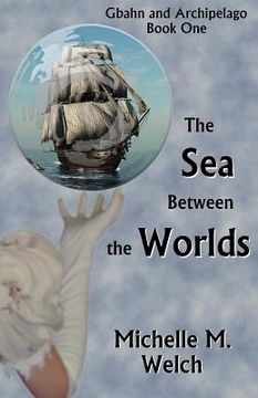 portada The Sea Between the Worlds (en Inglés)