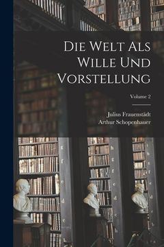 portada Die Welt Als Wille Und Vorstellung; Volume 2 (en Alemán)