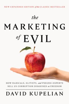portada The Marketing of Evil: How Radicals, Elitists, and Pseudo-Experts Sell us Corruption Disguised as Freedom (en Inglés)