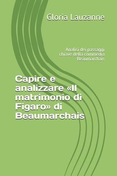 portada Capire e analizzare Il matrimonio di Figaro di Beaumarchais: Analisi dei passaggi chiave della commedia Beaumarchais (en Italiano)